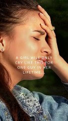 A girl will only cry like this for one guy in her lifetime...