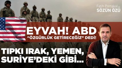 EYVAH! ABD “ÖZGÜRLÜK GETİRECEĞİZ” DEDİ! TIPKI IRAK, YEMEN, SURİYE’DEKİ GİBİ…