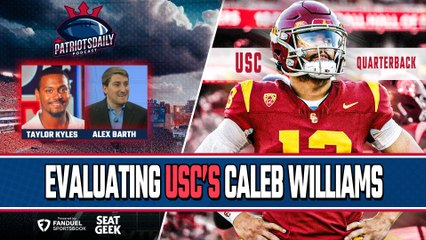 Evaluating USC QB Caleb Williams  - Should Patriots TARGET Him? w/ Alex Barth