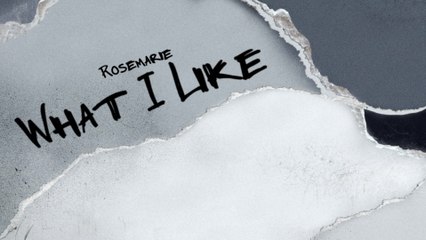 Rosemarie - What I Like (Lyric Video)