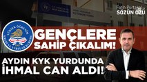 AYDIN KYK YURDUNDA İHMAL CAN ALDI! YURT MÜDÜRÜ KAZADAN SONRA AÇIĞA ALINDI! GENÇLERE SAHİP ÇIKALIM!