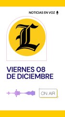 Resumen de noticias viernes 08 de diciembre