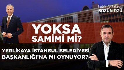 ALİ YERLİKAYA İSTANBUL BELEDİYESİ BAŞKANLIĞI’NA MI OYNUYOR? YOKSA SAMİMİ Mİ?