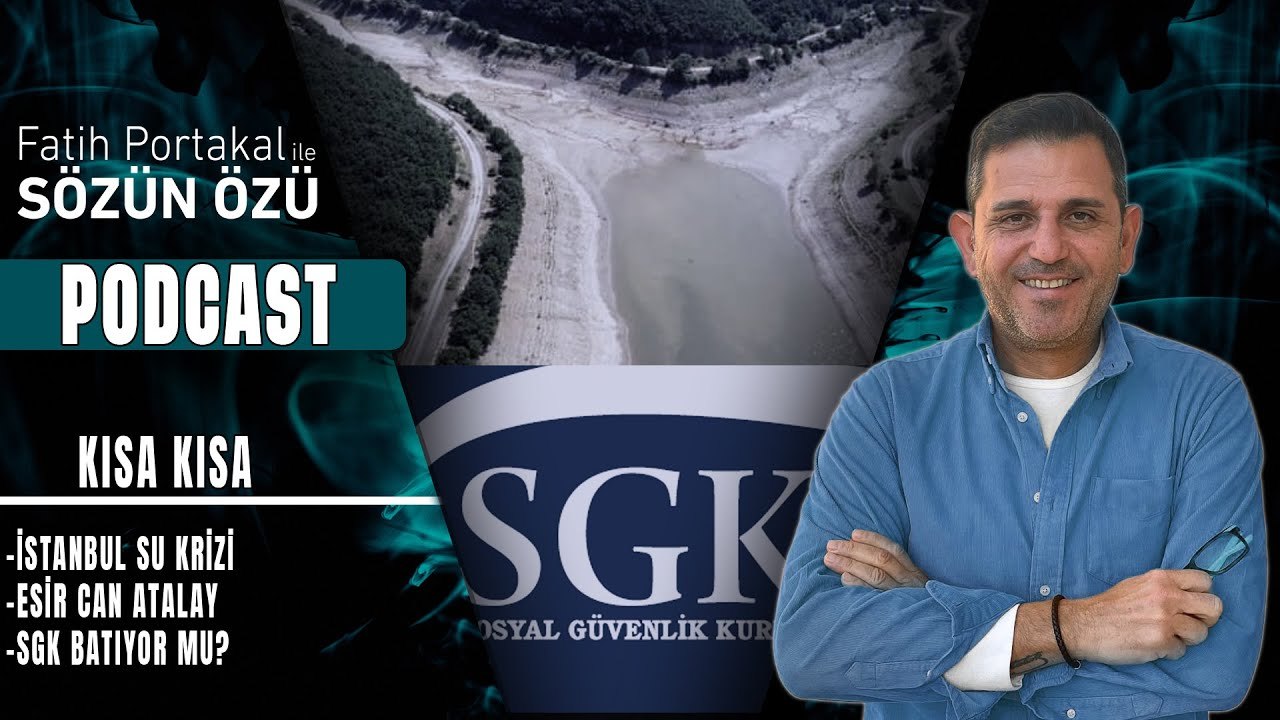 KISA KISA… İSTANBUL SU KRİZİ, ESİR CAN ATALAY, SANSÜRCÜ AÇ VE YOKSUL TÜRKİYE, SGK BATIYOR MU?