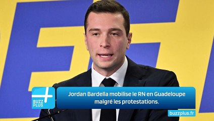 Jordan Bardella mobilise le RN en Guadeloupe malgré les protestations.