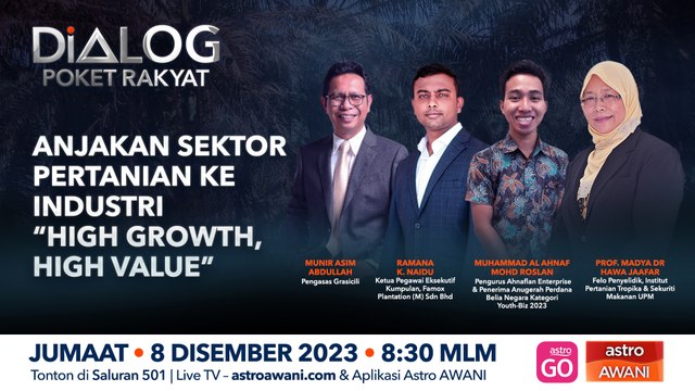 Dialog Poket Rakyat: Anjakan sektor pertanian ke industri “High Growth, High Value”