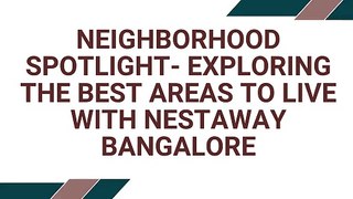 Neighborhood Spotlight Exploring the Best Areas to Live with Nestaway Bangalore pdf