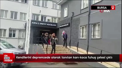 Kendilerini depremzede olarak tanıtan karı-koca fuhuş çetesi çıktı