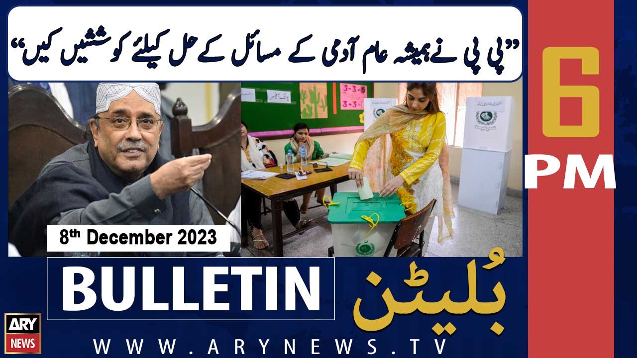 ARY News 6 PM Bulletin | Asif Ali Zardari's Big Statement | 8th Dec 2023