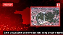 İzmir Büyükşehir Belediye Başkanı Tunç Soyer'e destek