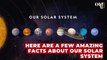 Discover these amazing facts about our Solar System, they will blow your mind