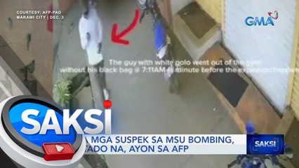 Isa sa mga suspek sa MSU bombing, arestado na, ayon sa AFP | Saksi