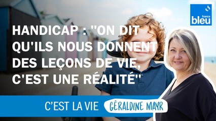Handicap : "On dit qu'ils nous donnent des leçons de vie, c'est une réalité"