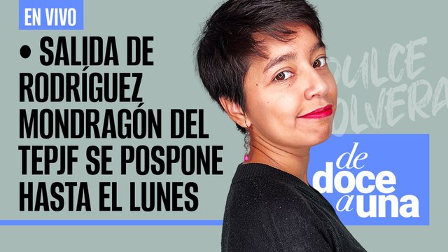 #EnVivo #DeDoceAUna | Salida de Reyes del TEPJF se pospone | No habrá impunidad en Segalmex: AMLO