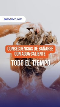 #Consecuencias de #bañarse con #agua #caliente todo el tiempo