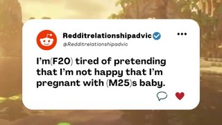 I’m(F20) tired of pretending that I’m not happy that i'm pregnat with (M25) s baby. #Reddit