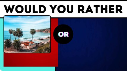 Live in a house on the beach or in a cabin in the mountains