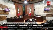 Reyes Mondrangón presidente de TEPEJF recibió un ultimátum tras su renuncia a la presidencia