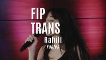 Fip en Trans : Rahill 