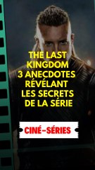 The Last Kingdom : 3 anecdotes révélant les secrets de la série