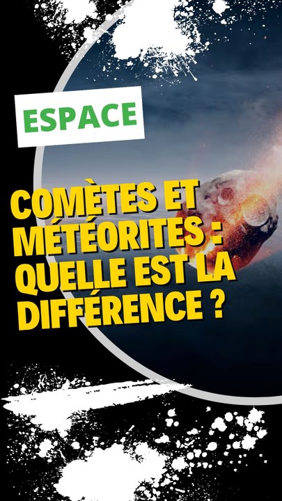 Comètes et météorites : Quelle est la différence ?