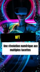 NFT : Une révolution numérique aux multiples facettes