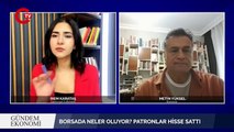 Borsada neler oluyor? Patronlar satıyor! Metin yüksel anlattı…