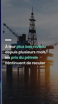 À leur plus bas niveau depuis plusieurs mois, les prix du pétrole continuent de reculer