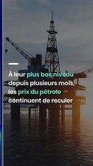 À leur plus bas niveau depuis plusieurs mois, les prix du pétrole continuent de reculer
