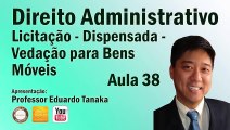 Aula 54 (Licitação - Dispensada - Vedação para Bens Móveis) Direito Administrativo -