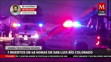 Jornada violenta deja siete muertos en 48 horas en Sonora