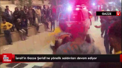 İsrail’in Gazze Şeridi’ne yönelik saldırıları devam ediyor