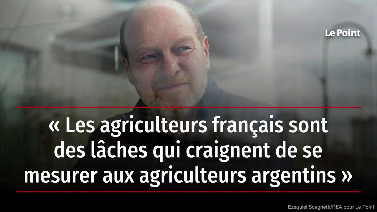 « Les agriculteurs français sont des lâches qui craignent de se mesurer