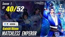 【Gaishi Dizun】  Season 1 EP 40  - Matchless Emperor | Donghua - 1080P