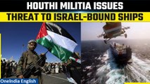 Israel-Hamas War: Yemen's Houthi rebels warn to target all ships heading to Israel | Oneindia News