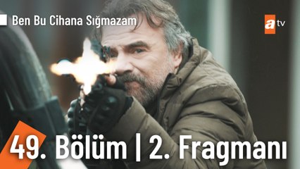 Télécharger la video: Ben Bu Cihana Sığmazam 49. Bölüm 2. Fragmanı | 