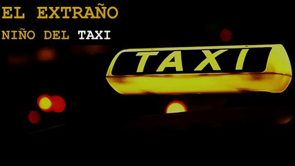 EL EXTRAÑO NIÑO DEL TAXI (Historias De Terror)