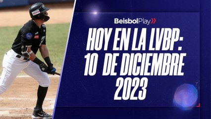 Hoy en la LVBP | 10 de diciembre 2023