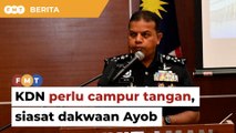 Tubuh pasukan bebas siasat dakwaan Ayob, kerajaan diberitahu