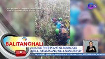 Pasahero ng piper plane na bumagsak sa Isabela, natagpuang wala nang buhay | BT