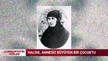 Halide Edib Adıvar - CUMHURİYET'İN YÜZLERİ