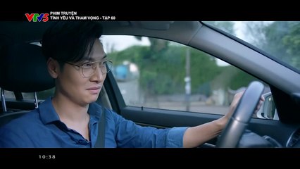 Tình yêu và tham vọng Tập 60