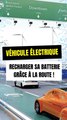 Véhicule électrique : recharger sa batterie grâce à la route !
