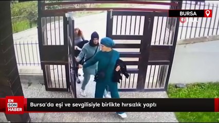 Bursa'da eşi ve sevgilisiyle birlikte hırsızlık yaptı