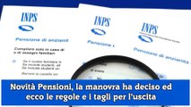 Novità Pensioni, la manovra ha deciso ed ecco le regole e i tagli per l’uscita