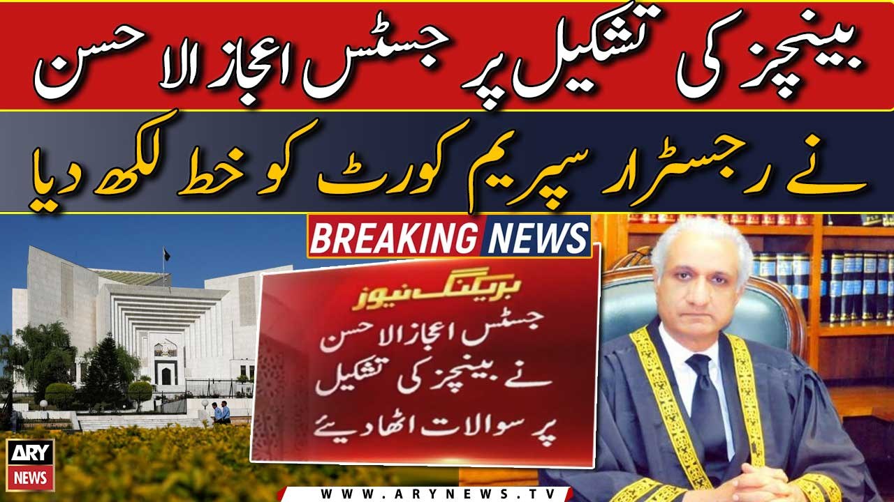 Justice Ijazul Ahsan writes a letter to registrar SC over formation of benches