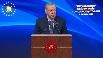 Cumhurbaşkanı Erdoğan: Türkiye'nin boşa harcayacak bir damla dahi suyu yok