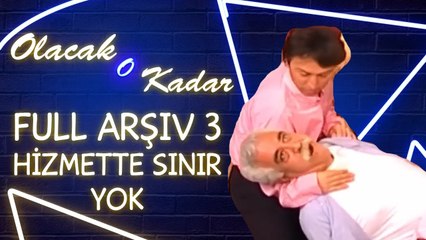 Olacak O Kadar | Full Arşiv | Hizmette Sınır Yok