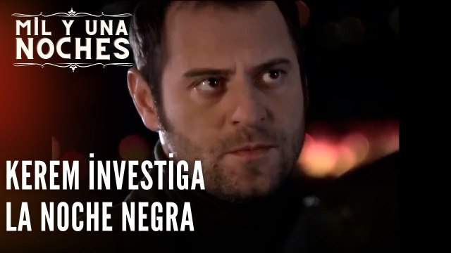 Kerem investiga la noche negra| Las Mil y Una Noches - Episodio 40