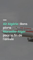 Air Algérie : Bons plans Marseille-Alger pour la fin de l'année